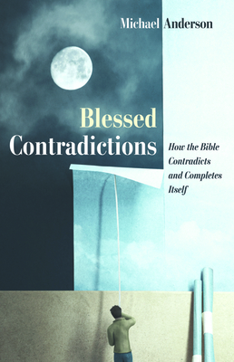 Blessed Contradictions by Michael Anderson