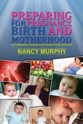 Preparing For Pregnancy, Birth and Motherhood by Nancy Murphy