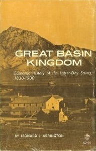 Great Basin Kingdom: An Economic History of the Latter-Day Saints, 1830-1900, New Edition by Ronald W. Walker, Leonard J. Arrington