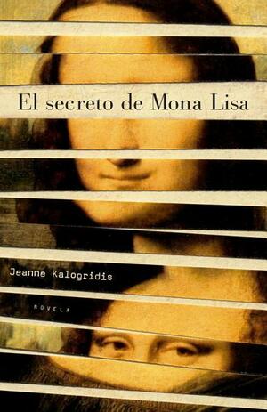 El secreto de Mona Lisa by Jeanne Kalogridis