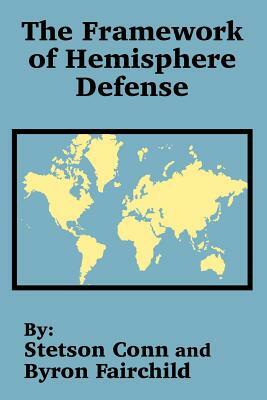 The Framework of Hemisphere Defense by Byron Fairchild, Stetson Conn