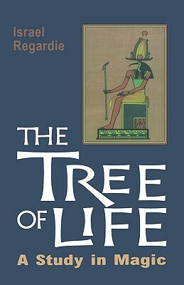 The Tree of Life, a Study in Magic by Israel Regardie