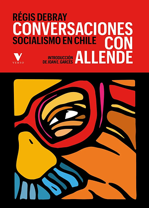 Conversaciones con Allende: socialismo en Chile by Régis Debray