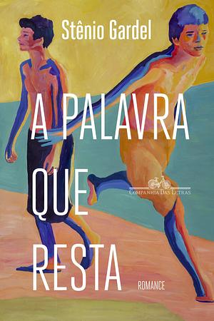 A Palavra que Resta by Stênio Gardel