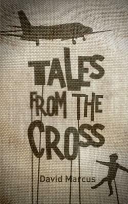 Tales From The Cross by David Marcus