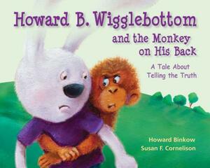 Howard B. Wigglebottom and the Monkey on His Back: A Tale about Telling the Truth by Reverend Ana, Howard Binkow