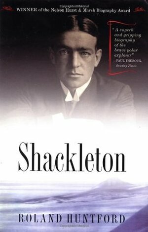 Shackleton by Roland Huntford