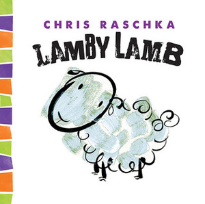 Lamby Lamb by Chris Raschka