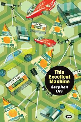 This Excellent Machine by Stephen Orr