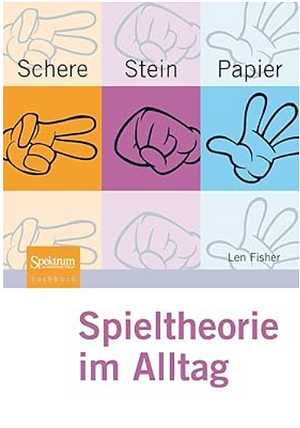 Schere, Stein, Papier - Spieltheorie im Alltag by Len Fisher