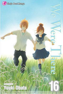 We Were There, Vol. 16 by Yuki Obata