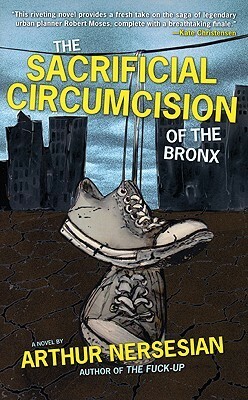 The Sacrificial Circumcision of the Bronx by Arthur Nersesian