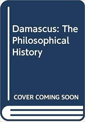 Damascius: The Philosophical History by Damascius