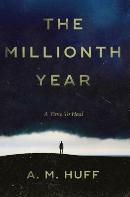 The Millionth Year by A. M. Huff