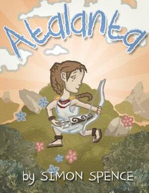 Atalanta: Book 4- Early Myths: Kids Books on Greek Myth by Simon Spence