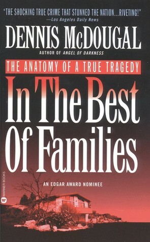 In the Best of Families: The Anatomy of a True Tragedy by Dennis McDougal