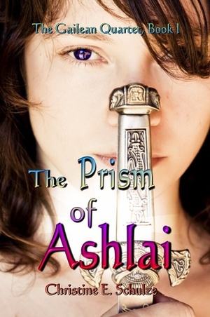 The Prism of Ashlai by Christine E. Schulze