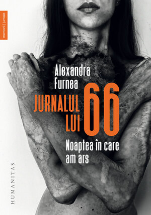 Jurnalul lui 66. Noaptea în care am ars by Alexandra Furnea