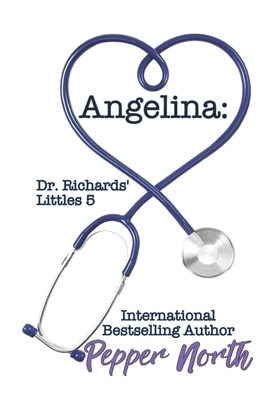 Angelina: Dr. Richards' Littles 5 by Pepper North