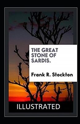 The Great Stone of Sardis Illustrated by Frank R. Stockton