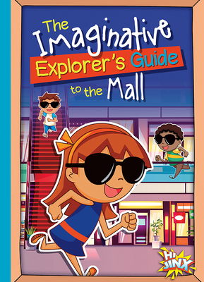 The Imaginative Explorer's Guide to the Mall by Eric Braun