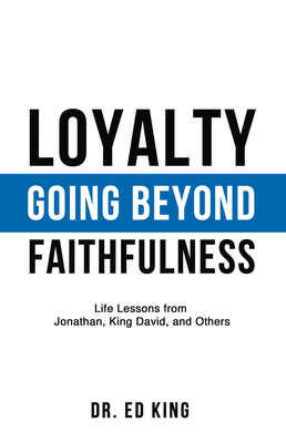 Loyalty: Going Beyond Faithfulness by Ed King