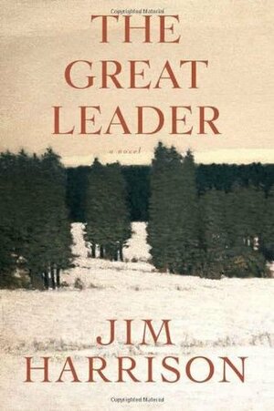 The Great Leader by Jim Harrison