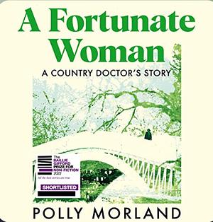 A Fortunate Woman: A Country Doctor's Story by Polly Morland