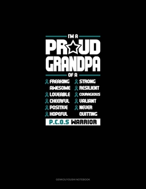 I'm A Proud Grandpa Of A Freaking Awesome, Loveable, Cheerful, Positive, Hopeful, Strong, Resilient, Courageous, Valiant, Never-Quitting PCOS Warrior: by 