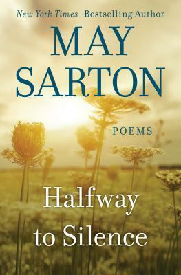 Halfway to Silence: Poems by May Sarton