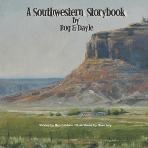 A Southwestern Storybook by Dan Baldwin