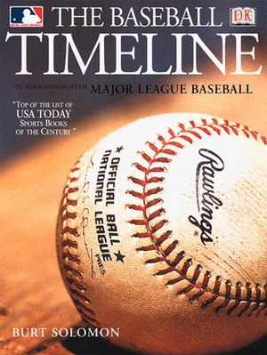 The Baseball Timeline by Burt Solomon