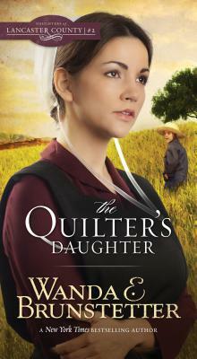 Quilter's Daughter by Wanda E. Brunstetter