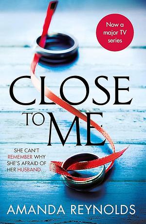 Close to Me: Now a Major TV Series by Amanda Reynolds
