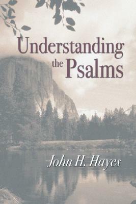 Understanding the Psalms by John H. Hayes