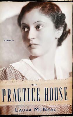 The Practice House by Laura McNeal
