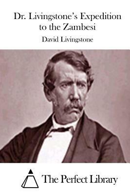 Dr. Livingstone's Expedition to the Zambesi by David Livingstone