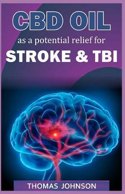 CBD Oil as a Potential Relief for Strokes and TBI by Thomas Johnson