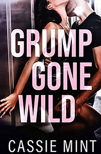 Grump Gone Wild by Cassie Mint