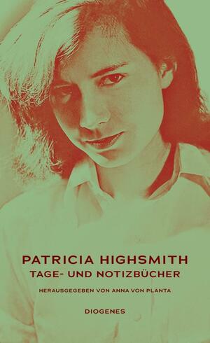 Tage- und Notizbücher by Anna von Planta, Patricia Highsmith