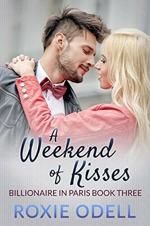 A Weekend of Kisses by Roxie Odell