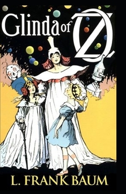 Glinda of Oz Annotated by L. Frank Baum