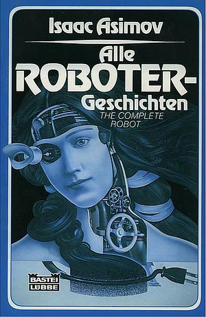 Alle Roboter-Geschichten by Isaac Asimov