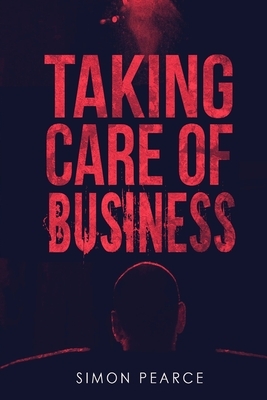 Taking Care of Business by Simon Pearce