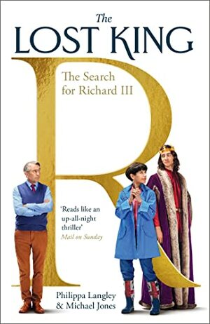 The Lost King: The Search for Richard III by Philippa Langley, Michael Jones