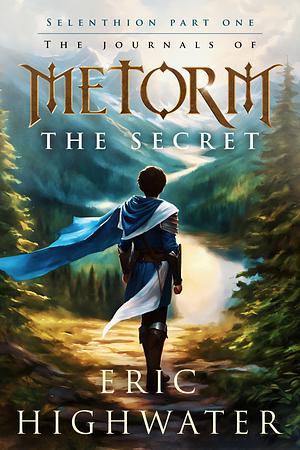 Metorm: The Secret by Eric Highwater