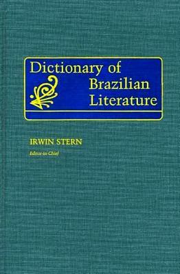 Dictionary of Brazilian Literature by Irwin Stern