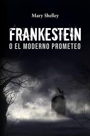 FRANKENSTEIN O EL MODERNO PROMETEO by Michael S. Borgman, Mary Shelley