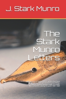 The Stark Munro Letters: Being series of twelve letters written by J.Stark Munro, M.B., to his friend and former fellow-student, HerbertSwanbor by J. Stark Munro