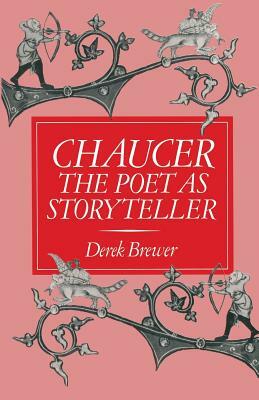 Chaucer: The Poet as Storyteller by Derek Brewer